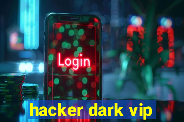 hacker dark vip